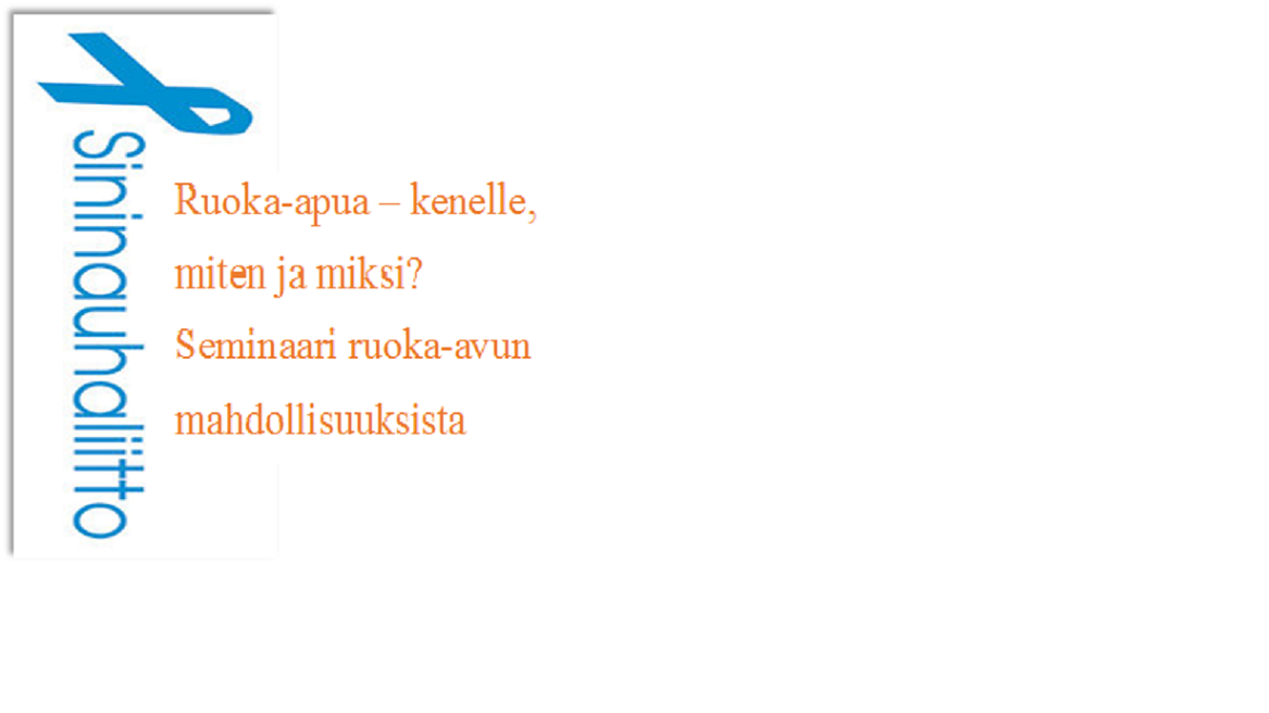 Ruoka-apua – kenelle, miten ja miksi? Sininauhaliitto järjestää seminaarin ruoka-avun mahdollisuuksista ti 29.11. Klo 9.30-15.30