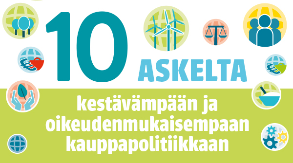 Suomalaisten järjestöjen yhteinen visio esittää Suomen ja EU:n kauppapolitiikalle uutta ja kestävää suuntaa. 10 askelta kestävämpään ja oikeudenmukaisempaan kauppapolitiikkaan -vision allekirjoittajien joukossa on myös EAPN-Fin.