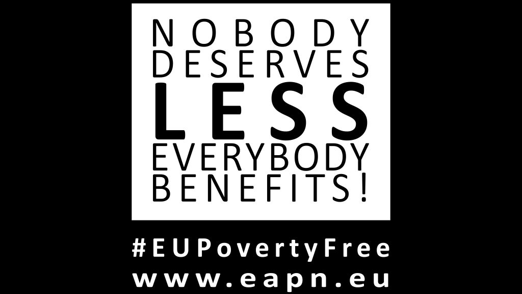 Lokakuun 17. päivä vietetään YK:n köyhyyden vastaista päivää. EAPN haastaa jäsenverkostonsa eri maissa kampanjoimaan köyhyydestä vapaan Euroopan puolesta. Suomessa järjestetään noin sata Asunnottomien yön tapahtumaa yli 40 paikkakunnalla.